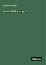 Spanische Tänze. op. 22