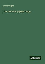 The practical pigeon keeper