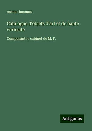 Catalogue d'objets d'art et de haute curiosité