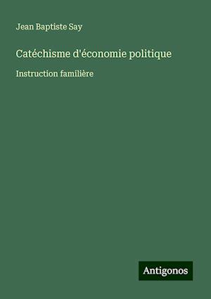 Catéchisme d'économie politique