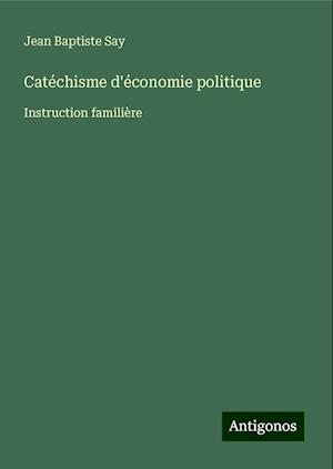 Catéchisme d'économie politique