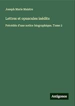 Lettres et opuscules inédits