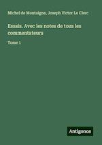 Essais. Avec les notes de tous les commentateurs