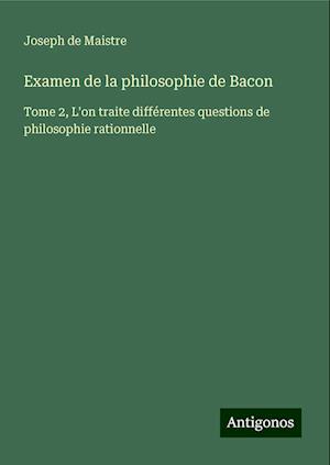 Examen de la philosophie de Bacon