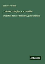 Théatre complet, P. Corneille