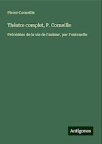 Théatre complet, P. Corneille