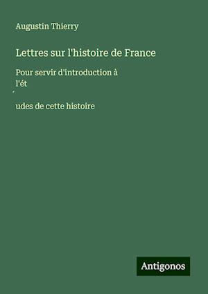 Lettres sur l'histoire de France