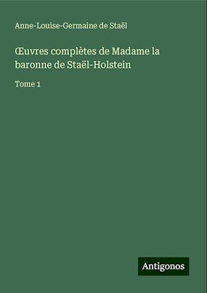 ¿uvres complètes de Madame la baronne de Staël-Holstein