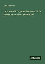 Each and All: Or, How the Seven Little Sisters Prove Their Sisterhood