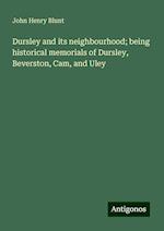 Dursley and its neighbourhood; being historical memorials of Dursley, Beverston, Cam, and Uley