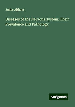 Diseases of the Nervous System: Their Prevalence and Pathology