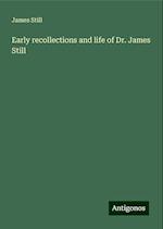 Early recollections and life of Dr. James Still