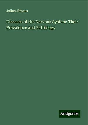 Diseases of the Nervous System: Their Prevalence and Pathology