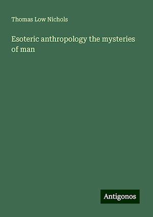 Esoteric anthropology the mysteries of man