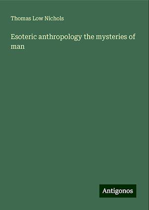 Esoteric anthropology the mysteries of man