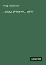 Festus, a poem By P.J. Bailey