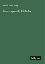 Festus, a poem By P.J. Bailey