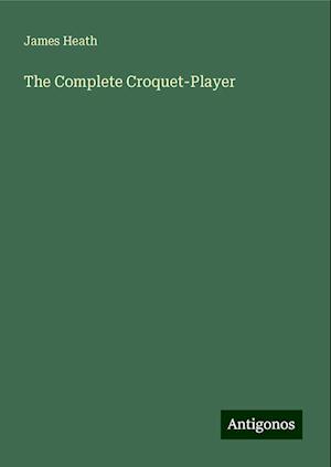 The Complete Croquet-Player