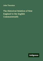 The Historical Relation of New England to the English Commonwealth