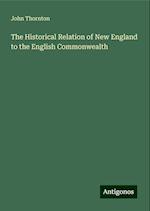 The Historical Relation of New England to the English Commonwealth