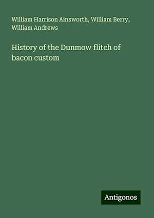 History of the Dunmow flitch of bacon custom