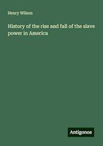 History of the rise and fall of the slave power in America