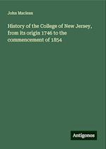 History of the College of New Jersey, from its origin 1746 to the commencement of 1854