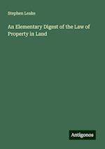 An Elementary Digest of the Law of Property in Land