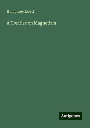 A Treatise on Magnetism