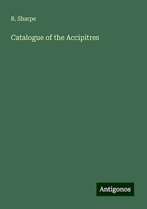 Catalogue of the Accipitres