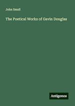 The Poetical Works of Gavin Douglas