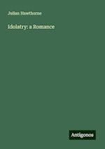 Idolatry: a Romance