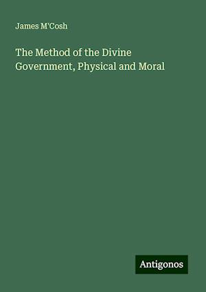 The Method of the Divine Government, Physical and Moral