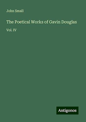 The Poetical Works of Gavin Douglas