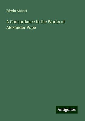 A Concordance to the Works of Alexander Pope