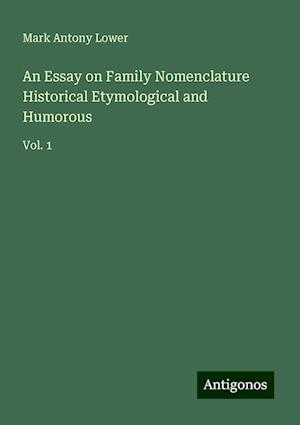 An Essay on Family Nomenclature Historical Etymological and Humorous