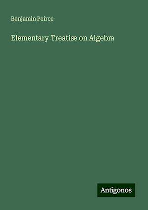 Elementary Treatise on Algebra