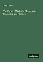 The Forms of Water in Clouds and Rivers, Ice and Glaciers