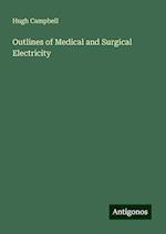 Outlines of Medical and Surgical Electricity