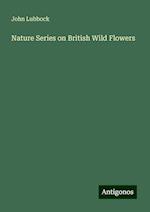 Nature Series on British Wild Flowers