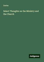 Select Thoughts on the Ministry and the Church