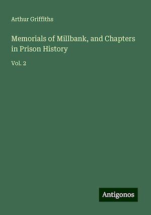 Memorials of Millbank, and Chapters in Prison History