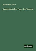 Shakespear Select Plays, The Tempest