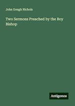 Two Sermons Preached by the Boy Bishop