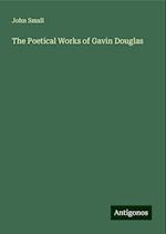 The Poetical Works of Gavin Douglas