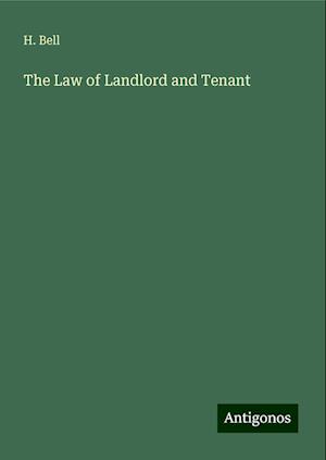 The Law of Landlord and Tenant