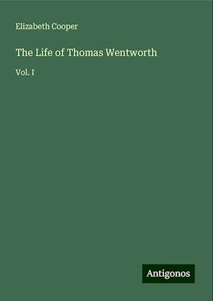 The Life of Thomas Wentworth