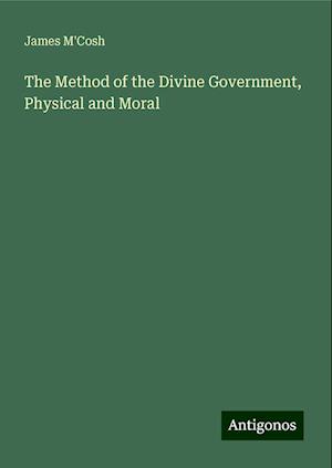 The Method of the Divine Government, Physical and Moral