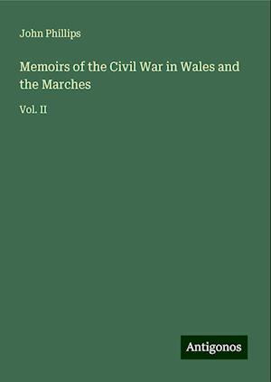 Memoirs of the Civil War in Wales and the Marches