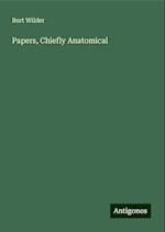 Papers, Chiefly Anatomical